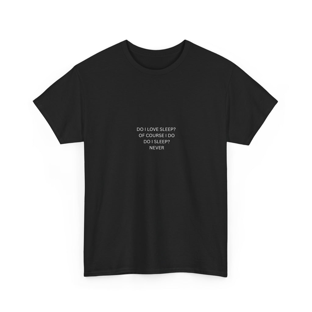 Do I Love Sleep? Text Graphic Tee | Minimalist Black Sleep Shirt